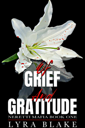 Of Grief and Gratitude -- The Neretti Mafia -- Book One