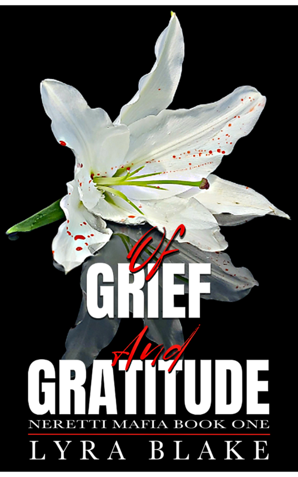 Of Grief and Gratitude -- The Neretti Mafia -- Book One